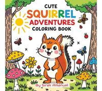 Cute Squirrel Adventures Coloring Book: Fun Woodland Animal Coloring Book