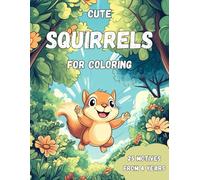 Cute Squirrels for Coloring: Let the coloring fun go nuts! This adorable squirrel-themed coloring book is packed with fluffy tails, forest giggles, and hours of creative joy!