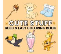 Cute Stuff Bold & Easy Coloring Book: Stress Relief, for Adults and Kids, Simple Designs Featuring Landscapes, Animals, Food, Flowers, Patterns