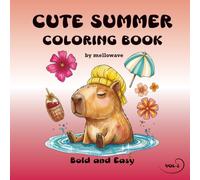 Cute Summer Coloring Book: Bold & Easy Kawaii Chibi Summer Designs for Kids, Teens & Adults - Cute Characters, Beach Scenes, Tropical Fruits & Fun Summer Vibes for Relaxation (Mellow Season)