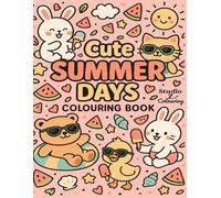 Cute Summer Days Colouring Book: Adorable and Fun Summer Illustrations For All Ages