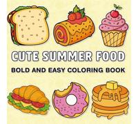Cute Summer Food Bold and Easy: Coloring Book Adorable Summer Snacks Sweet Treats Tropical Drinks and Fun Food Designs for Relaxation and Creative Coloring