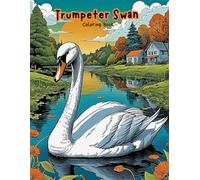 Cute Swan Coloring Book: Adorable White Bird Designs for Toddlers! (BIRDS COLORING BOOKS)
