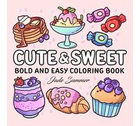 Cute & Sweet Coloring Book: Bold, Easy, and Simple Food Designs for Adults with Cakes, Candies, Ice Cream, Pastries, Desserts, and More! (Bold and Easy Coloring Books)