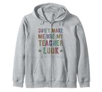 Cute TEACHING LOOK Don't Make Me Use My I Teach Is My Jam Zip Hoodie
