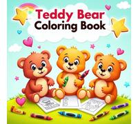 Cute Teddy Bear Coloring Book for Kids: A Simple and Bold Coloring Book for 3 to 8 Year Old Kids Who Love Teddies