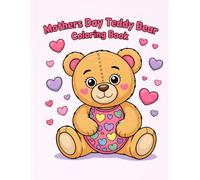 Cute Teddy Bears for Mom Coloring Book: Adorable Bear Illustrations to Relax, Create, and Celebrate Love