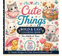 Cute Things: Bold & Easy Coloring Book for Adults & Teens (Calm Coloring Book Series)