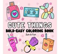 Cute Things Coloring Book: Bold and Easy, Simple and Big Designs For Adults, Teens, Kids, Cute and Groovy, Preppy and Girly illustrations for ... & Easy Coloring) (Bold and Easy Coloring)