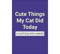 Cute Things My Cat Did - Blank Journal: Create a cherished memento of your pet | 6x9 inches | 120 pages