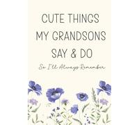 Cute Things My Grandsons Say & Do So I'll Always Remember: A Grandmother's Keepsake Memory Book
