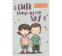 Cute Things my Kids Say Journal: A Diary of Funny Children's Quotes for Two Brothers