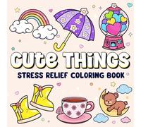 Cute Things: Stress Relief Coloring Book for Adults and Kids, Bold and Easy, Simple and Big Drawings Featuring Relaxing Items and Hygge-Inspired Designs