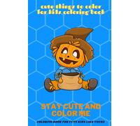 Cute Things To Color For Kids Coloring Book: Develop Creativity For Your Cute Kids With Awesome Illustrations, For Kids Ages 4-8, 60 Pages, different ... kids to color, Cats, Food, Cars, Animals...