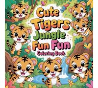 Cute Tigers Jungle Fun Coloring Book: simple wild cat coloring book for adults relaxation, stress relief big cats color book for women, easy jungle ... safari animals color book for kids focus