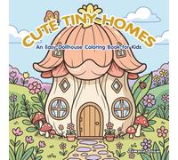 Cute Tiny Homes: An Easy Dollhouse Coloring Book for Kids