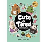 Cute & Tired: Burnout Edition: A Coloring Book for Overworked Humans