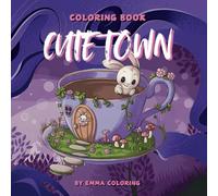 Cute Town: Cozy Coloring Book With Little Animals In There Tiny And Kawaii Houses Perfect For Stress Relief and Relaxation