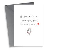Cute Triangle Pun Anniversary Card/Valentine Day Card - If You Were A Triangle You'd Be Acute One