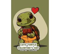 Cute Turtle - Valentine's Day - Coloring Book: 50 Illustratiosn (Cute Animals - Valentine's Day)