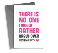 Cute Typography Valentines Day/Anniversary Card - There Is No One I Would Rather Argue Over Nothing With
