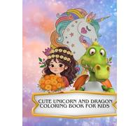 Cute Unicorn and Dragon Coloring Book for Kids: Magical Fantasy Friends and Fun Adventures! A Simple & Easy Kawaii Animal Coloring Book for Toddlers, Girls, and Boys Ages 4-8