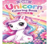 Cute Unicorn Coloring Book: Age 3 - 6