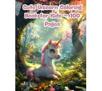 Cute Unicorn Coloring Book for Kids - 100 Pages: Fun and Simple Unicorn Scenes to Color for Children Ages 4-8 Who Love Fantasy and Imagination