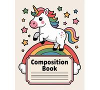 Cute Unicorn Rainbow Composition Book: 120 Pages Notebook, with Illustration Cover Design, great for Creative Writing, Drawing, Women, Girls, ... for Creative Writing, Drawing, Women, Gi