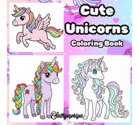 Cute Unicorns Coloring Book: Magical Unicorn Designs for Ages 3-10 | Dreamy Unicorns, Rainbows & Magic Fun (Cozy Joy Coloring Series)