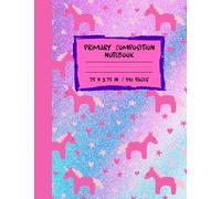 Cute Unicorns Primary Composition Notebook: Handwriting Practice for Grades K-2 - Draw & Write with Picture Area