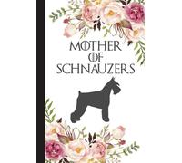 Cute & Unique White Mother of Schnauzers Notebook: 120 Lined Paper Notebook Journal: Cute Miniature Schnauzer Dog Workbook for Girls Kids Teens ... Back to School and Home College Writing Notes