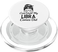 Cute Until My Libra Comes Out Libra Horoscope PopSockets PopGrip for MagSafe