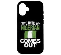 Cute Until My Nigerian Comes Out Funny Nigeria Case for iPhone 16