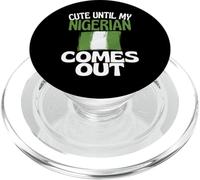 Cute Until My Nigerian Comes Out Funny Nigeria PopSockets PopGrip for MagSafe