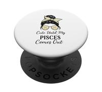 Cute Until My Pisces Comes Out Messy Bun PopSockets Adhesive PopGrip