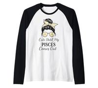 Cute Until My Pisces Comes Out Messy Bun Raglan Baseball Tee