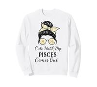 Cute Until My Pisces Comes Out Messy Bun Sweatshirt