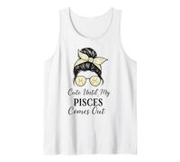 Cute Until My Pisces Comes Out Messy Bun Tank Top