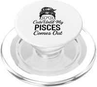 Cute Until My PISCES Comes Out Month Humor Pisces PopSockets PopGrip for MagSafe