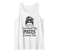 Cute Until My Pisces Comes Out Month Humor Pisces Tank Top