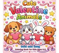 Cute Valentine Animals Bold and Easy Coloring Book: For Kids Ages 4-8