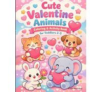 Cute Valentine Animals Coloring and Activity Book for Toddlers 2-5: Easy Coloring Pages, Simple Mazes, Dot-to-Dot, Big Valentine Shapes