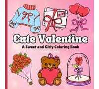 Cute Valentine Coloring Book: Sweet, Girly & Cozy Designs with Hearts, Bows, Candy and Romantic Little Things