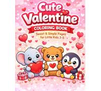 Cute Valentine Coloring Book: Sweet & Simple Pages for Little Kids Ages 3-5