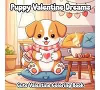 Cute Valentine Puppies Coloring Book: A Fun and Adorable Coloring Book for Teens and Adults Featuring Sweet Puppy Love Scenes: A Cozy and Heartwarming ... Gifts, Baking, Picnics, and Lovable Moments