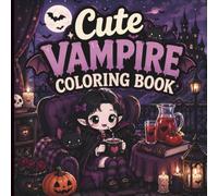 Cute Vampire Coloring Book for Adults: Cozy & Spooky Coloring Pages with Adorable Vampires, Bats, Gothic Scenes, Halloween & Magical Moments (Cozy Spooky Halloween Coloring Book Series)
