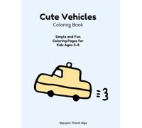 Cute Vehicles Coloring Book: Simple and Fun Coloring Pages for Kids Ages 3-5