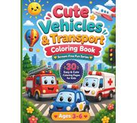 Cute Vehicles & Transport Coloring Book: 30 Easy Vehicle Coloring Pages for Kids Ages 3-6 Featuring Cars, Trucks, Trains, Planes, Construction ... Single-Sided Designs (Screen-Free Fun Series)