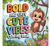 Cute Vibes: Bold and Easy Adorable Animals, Joyful Characters, and Whimsical Scenes for Creative Fun Coloring Book For Kids